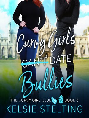 cover image of Curvy Girls Can't Date Bullies